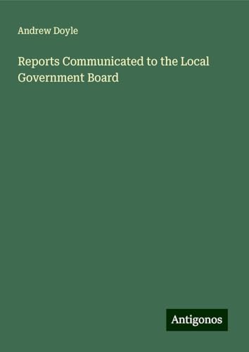 Reports Communicated to the Local Government Board von Antigonos Verlag