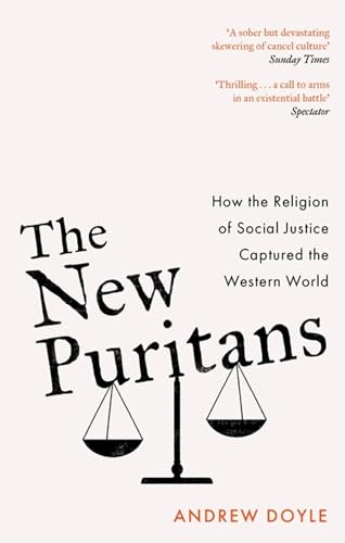 The New Puritans: How the Religion of Social Justice Captured the Western World von Constable