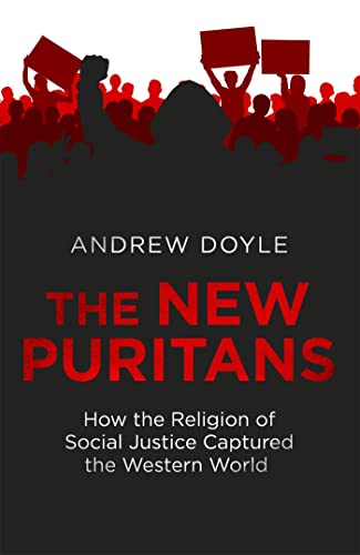 The New Puritans: How the Religion of Social Justice Captured the Western World The New Puritans: How the Religion of Social Justice Captured the Western World von Constable