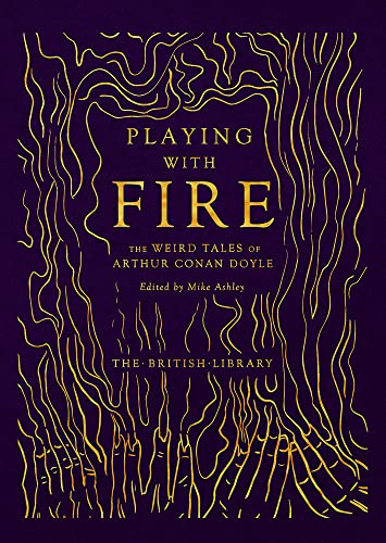 Playing with Fire: The Weird Tales of Arthur Conan Doyle (British Library Hardback Classics) von British Library Publishing