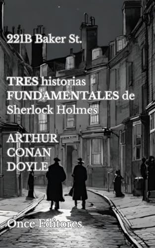 221B Baker St: TRES historias FUNDAMENTALES de Sherlock Holmes. von Independently published