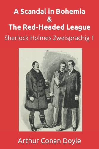 A Scandal in Bohemia & The Red-Headed League: Sherlock Holmes Zweisprachig 1 (Englisch lernen mit Paralleltext, Band 1) von Independently published
