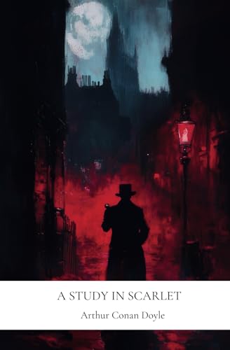 A Study in Scarlet: A Sherlock Holmes Mystery A Study in Scarlet: A Sherlock Holmes Mystery von Independently published