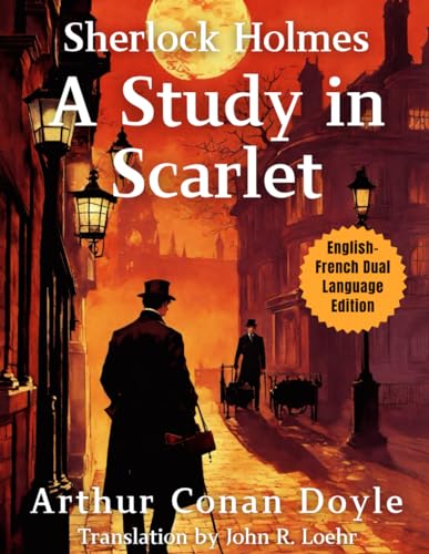 A Study in Scarlet: English - French Dual Language Edition (Sherlock Holmes English - French Dual Language Series, Band 1) von Side-by-Side Classics LLC