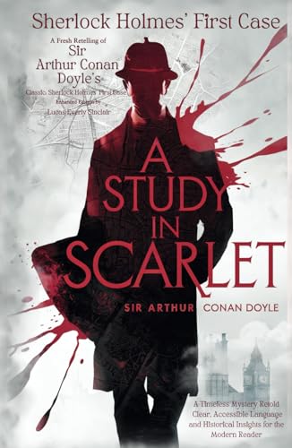 A Study in Scarlet: Sherlock Holmes' First Case (Annotated and Illustrated Edition): A Timeless Mystery, Retold with Fresh, Clear Language and Historical Insights for the Modern Reader von Independently published
