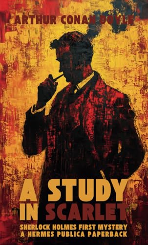 A Study in Scarlet: Sherlock Holmes first adventure - Hermes Publica Edition A Study in Scarlet: Sherlock Holmes first adventure - Hermes Publica Edition von Independently published
