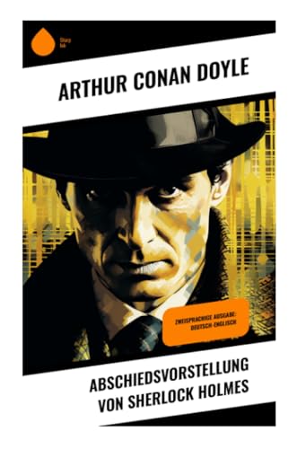 Abschiedsvorstellung von Sherlock Holmes: Zweisprachige Ausgabe: Deutsch-Englisch Abschiedsvorstellung von Sherlock Holmes: Zweisprachige Ausgabe: Deutsch-Englisch