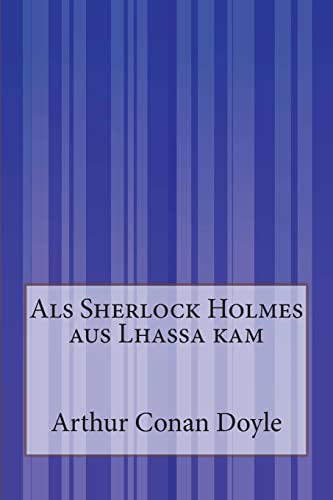Als Sherlock Holmes aus Lhassa kam Als Sherlock Holmes aus Lhassa kam