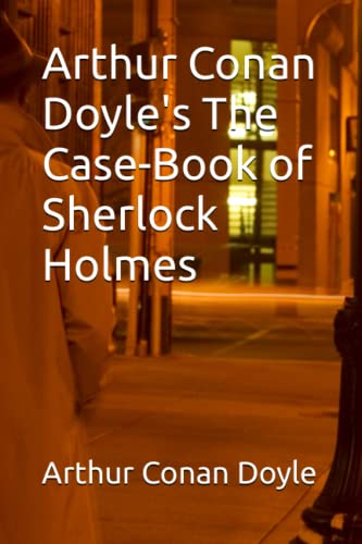 Arthur Conan Doyle's The Case-Book of Sherlock Holmes