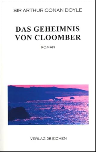 Arthur Conan Doyle: Ausgewählte Werke / Das Geheimnis von Cloomber: Roman Arthur Conan Doyle: Ausgewählte Werke / Das Geheimnis von Cloomber: Roman