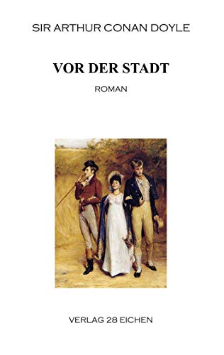 Arthur Conan Doyle: Ausgewählte Werke / Vor der Stadt: Roman