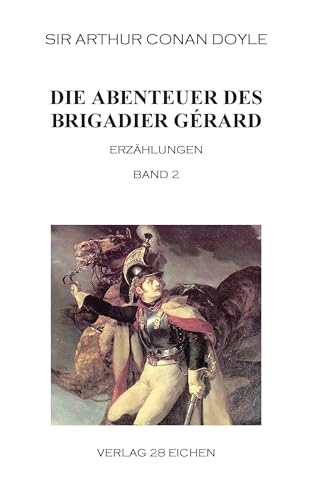 Die Abenteuer des Brigadier Gérard. Band 2: Erzählungen