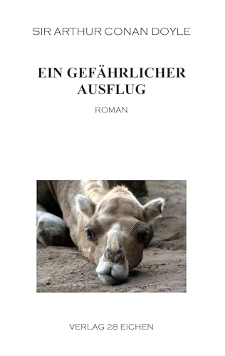 Arthur Conan Doyle: Ausgewählte Werke: Ein gefährlicher Ausflug Arthur Conan Doyle: Ausgewählte Werke: Ein gefährlicher Ausflug von 28 Eichen