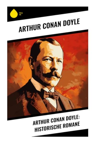 Arthur Conan Doyle: Historische Romane von Sharp Ink