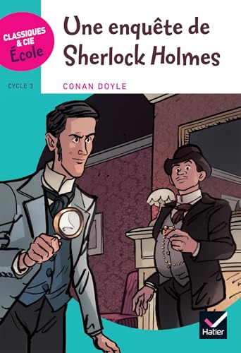 Classiques & Cie Ecole Cycle 3 - Une enquête de Sherlock Holmes