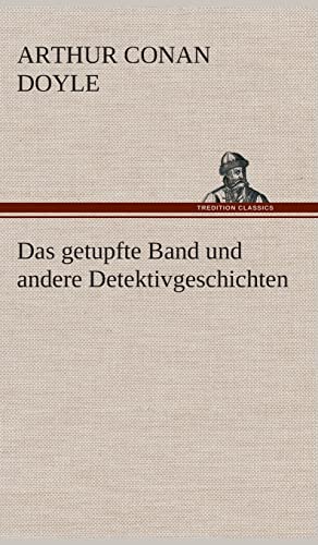 Das getupfte Band und andere Detektivgeschichten Das getupfte Band und andere Detektivgeschichten