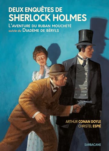 Deux Enquêtes de Sherlock Holmes - L'aventure du ruban moucheté suivie de Le Diadème de béryls: Edition Souple von SARBACANE
