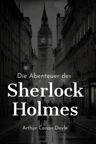 Die Abenteuer des Sherlock Holmes (Deutsche Übersetzung): 12 spannende Abenteuer des Detektivs aus London von Independently published