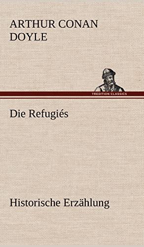 Die Refugiés: Historische Erzählung