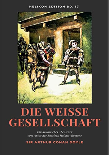 Die weiße Gesellschaft: Ein historisches Abenteuer vom Autor der Sherlock Holmes-Romane (Helikon Edition) von Books on Demand
