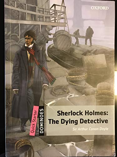 Dominoes Quick Starter: Sherlock Holmes: The Dying Detective Dominoes Quick Starter: Sherlock Holmes: The Dying Detective