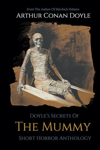 Doyle's Secrets Of The Mummy: Short Horror Anthology Illustrated Doyle's Secrets Of The Mummy: Short Horror Anthology Illustrated von Independently published