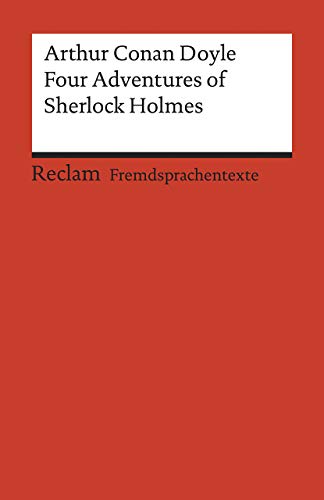 Four Adventures of Sherlock Holmes: »A Scandal in Bohemia«, »The Speckled Band«, »The Final Problem« and »The Adventure of the Empty House«. ... Conan – 19978 (Reclams Universal-Bibliothek)