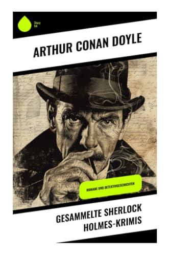 Gesammelte Sherlock Holmes-Krimis: Romane und Detektivgeschichten von Sharp Ink