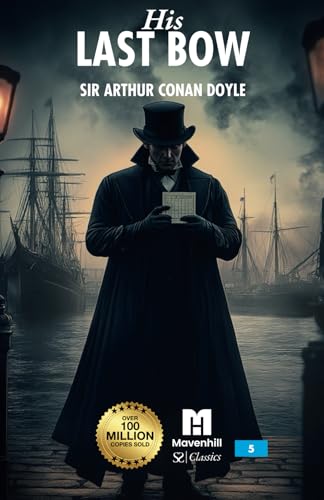 His Last Bow (Sherlock Holmes: The Complete Short Stories, Band 1) von Mavenhill