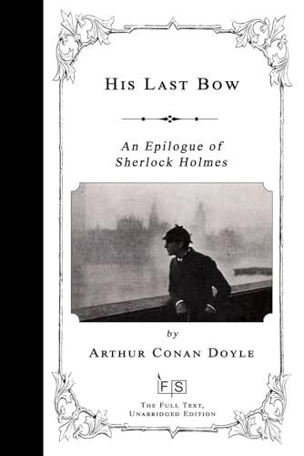 His Last Bow: An Epilogue of Sherlock Holmes His Last Bow: An Epilogue of Sherlock Holmes von Independently published