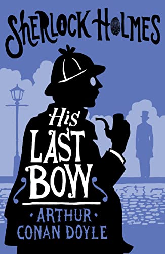 His Last Bow: Annotated Edition: Some Reminiscences of Sherlock Holmes (The Alma Junior Classics) von Alma Books Ltd.
