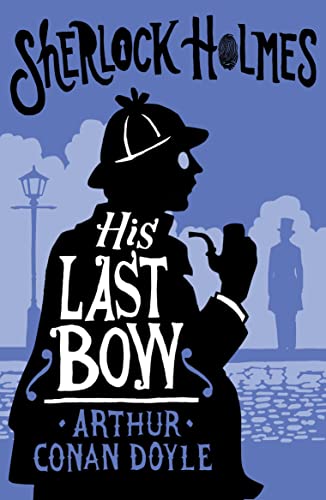 His Last Bow: Some Reminiscences of Sherlock Holmes (The Alma Junior Classics)