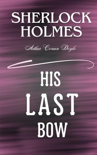 His Last Bow: Short Stories featuring Sherlock Holmes von Independently published