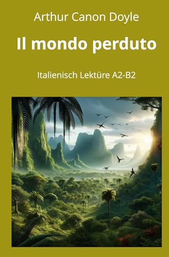 Il mondo perduto: Italienisch Lektüre A2 - B2 (Italienisch lernen mit klassischen Werken) von tolino media