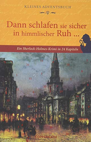 Kleines Adventsbuch - Dann schlafen sie sicher in himmlischer Ruh ...: Ein Sherlock-Holmes-Krimi in 24 Kapiteln Kleines Adventsbuch - Dann schlafen sie sicher in himmlischer Ruh ...: Ein Sherlock-Holmes-Krimi in 24 Kapiteln