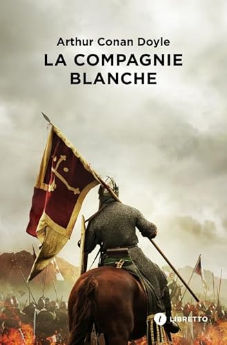 La Compagnie Blanche: Les Chroniques de Sir Nigel Loring, 1 La Compagnie Blanche: Les Chroniques de Sir Nigel Loring, 1