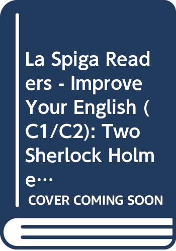 La Spiga Readers - Improve Your English (C1/C2): Two Sherlock Holmes Stories + CD (Improve your english. Audio books)