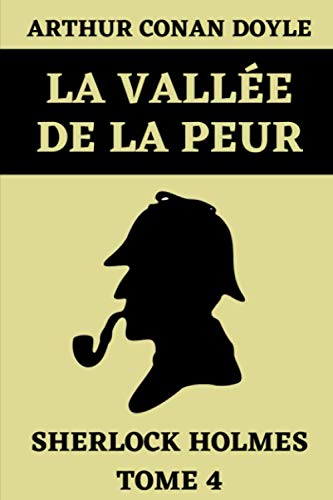 La Vallée De La Peur Sherlock Holmes Tome 4: Édition Originale Annotée (Sherlock Holmes Romans, Band 5)