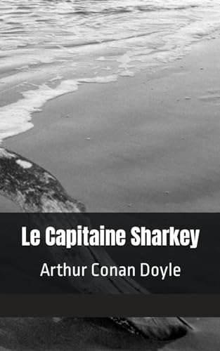 Le Capitaine Sharkey Arthur Conan Doyle: histoire de pirates von Independently published