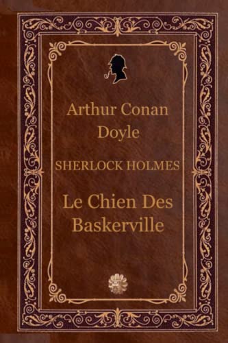 Le Chien Des Baskerville: Sherlock Holmes Le Chien Des Baskerville: Sherlock Holmes von Independently published