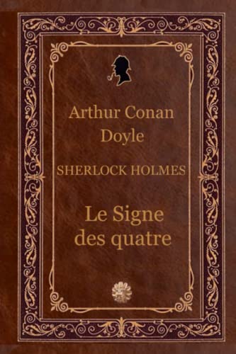 Le Signe des quatre: Sherlock Holmes Le Signe des quatre: Sherlock Holmes von Independently published