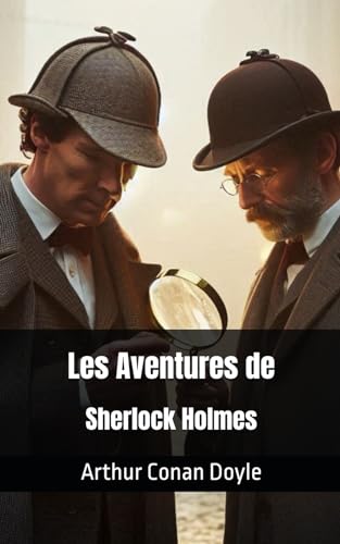 Les Aventures de Sherlock Holmes: Arthur Conan Doyle Les Aventures de Sherlock Holmes: Arthur Conan Doyle von Independently published