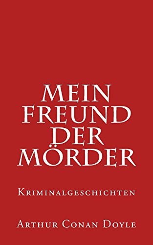 Mein Freund der Mörder: Kriminalgeschichten Mein Freund der Mörder: Kriminalgeschichten von CREATESPACE