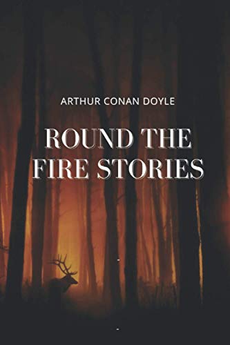 Round the Fire Stories: Original Classics and Annotated Round the Fire Stories: Original Classics and Annotated