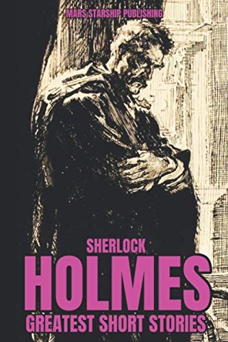 SHERLOCK HOLMES GREATEST SHORT STORIES SHERLOCK HOLMES GREATEST SHORT STORIES