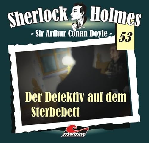 Sherlock Holmes 53: Der Detektiv auf dem Sterbebett