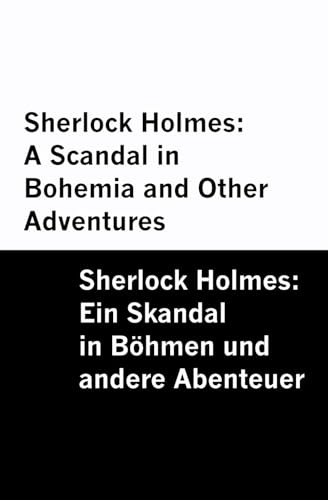 Sherlock Holmes: A Scandal in Bohemia and Other Adventures / Sherlock Holmes: Ein Skandal in Böhmen und andere Abenteuer [Bilingual Edition] – English ... [Bilingual Edition] – English & German) von Mowenstein Books LLC
