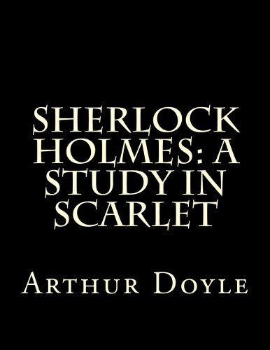 Sherlock Holmes: A Study In Scarlet Sherlock Holmes: A Study In Scarlet von CreateSpace Independent Publishing Platform
