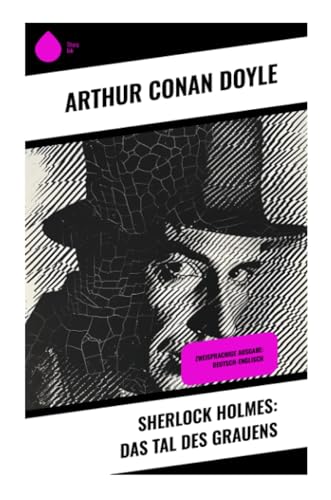 Sherlock Holmes: Das Tal des Grauens: Zweisprachige Ausgabe: Deutsch-Englisch