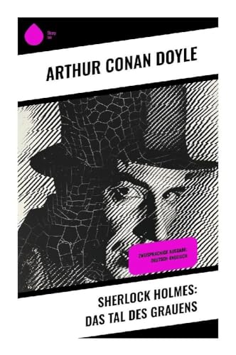 Sherlock Holmes: Das Tal des Grauens: Zweisprachige Ausgabe: Deutsch-Englisch